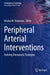 Peripheral Arterial Interventions: Evolving Therapeutic Strategies by Nicolas W. Shammas