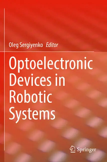 Optoelectronic Devices in Robotic Systems by Oleg Sergiyenko
