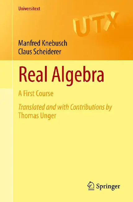 Real Algebra: A First Course by Manfred Knebusch