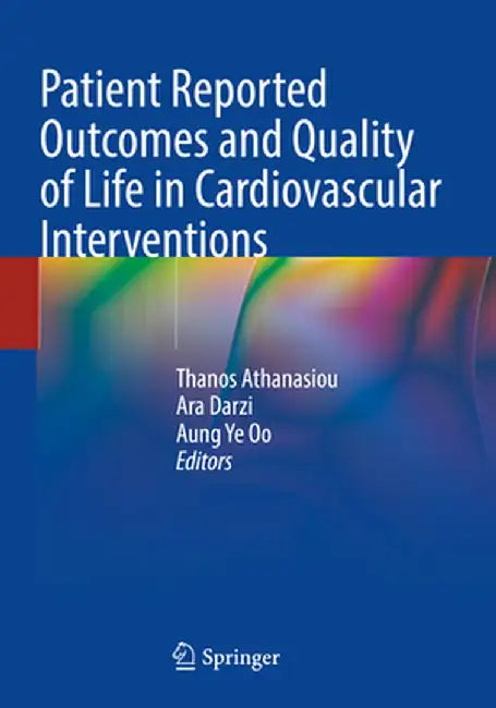 Patient Reported Outcomes and Quality of Life in Cardiovascular Interventions by Thanos Athanasiou