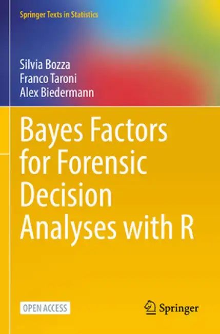 Bayes Factors for Forensic Decision Analyses with R by Silvia Bozza