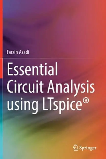 Essential Circuit Analysis using LTspice(R) by Asadi, Farzin
