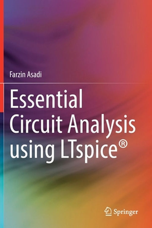Essential Circuit Analysis using LTspice(R) by Asadi, Farzin