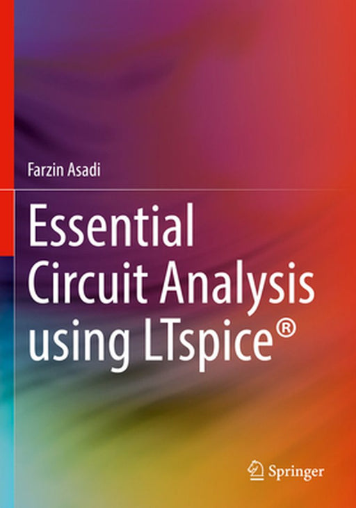 Essential Circuit Analysis using LTspice® by Asadi