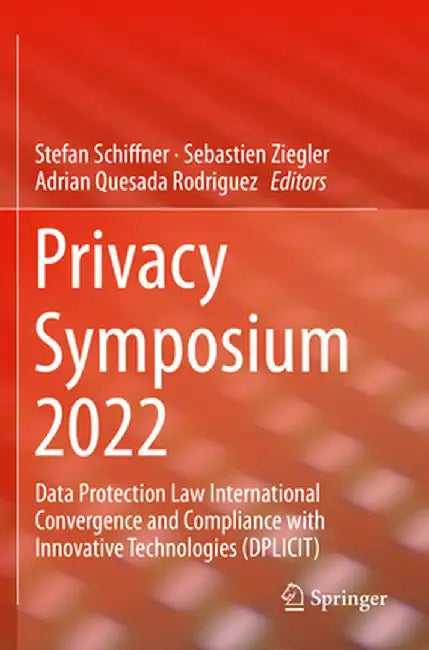 Privacy Symposium 2022: Data Protection Law International Convergence and Compliance with Innovative Technologies (Dplicit) by Stefan Schiffner