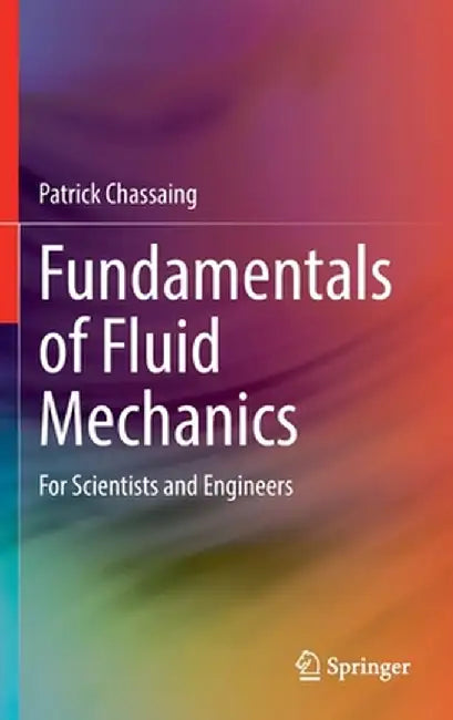 Fundamentals of Fluid Mechanics: For Scientists and Engineers by Patrick Chassaing