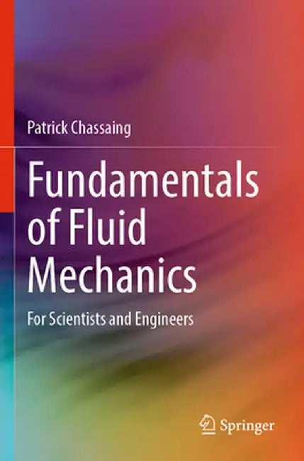 Fundamentals of Fluid Mechanics: For Scientists and Engineers by Patrick Chassaing