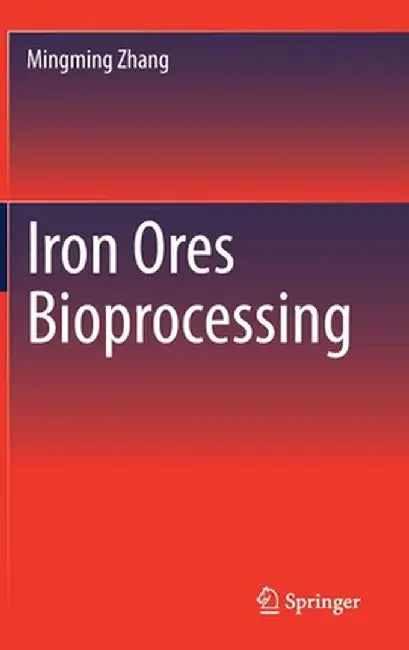 Iron Ores Bioprocessing by Mingming Zhang