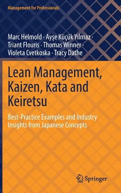 Lean Management, Kaizen, Kata and Keiretsu: Best-Practice Examples and Industry Insights from Japanese Concepts by Marc Helmold