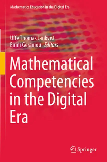 Mathematical Competencies in the Digital Era by Uffe Thomas Jankvist