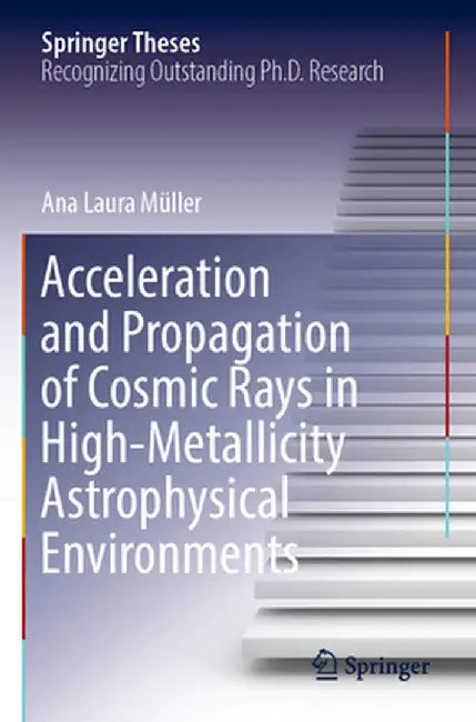 Acceleration and Propagation of Cosmic Rays in High-Metallicity Astrophysical Environments by Ana Laura Müller