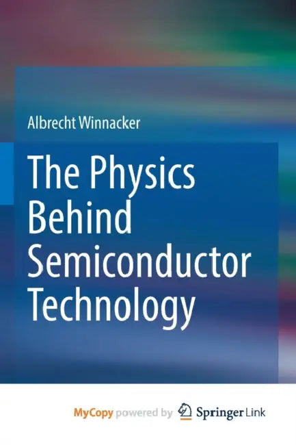 The Physics Behind Semiconductor Technology by Winnacker Albrecht Winnacker