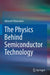 The Physics Behind Semiconductor Technology by Albrecht Winnacker