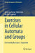 Exercises in Cellular Automata and Groups by Tullio Ceccherini-Silberstein