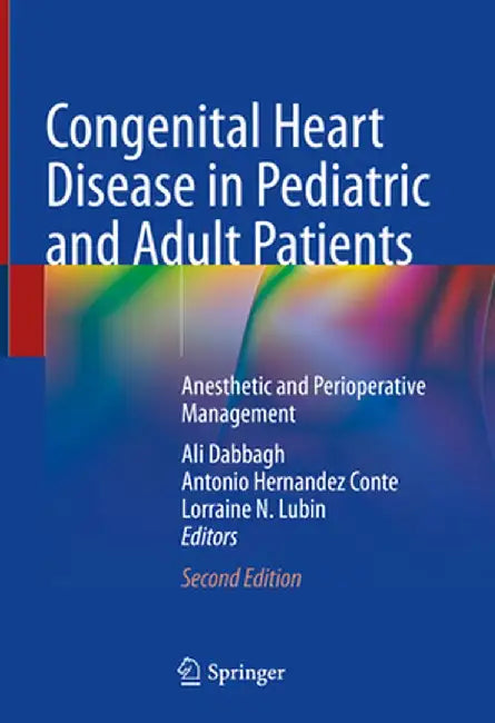 Congenital Heart Disease in Pediatric and Adult Patients: Anesthetic and Perioperative Management by Ali Dabbagh