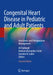 Congenital Heart Disease in Pediatric and Adult Patients: Anesthetic and Perioperative Management by Ali Dabbagh