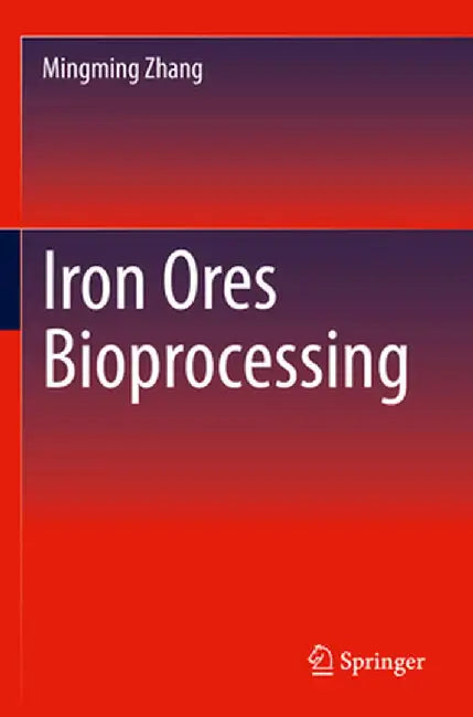 Iron Ores Bioprocessing by Mingming Zhang