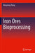 Iron Ores Bioprocessing by Mingming Zhang