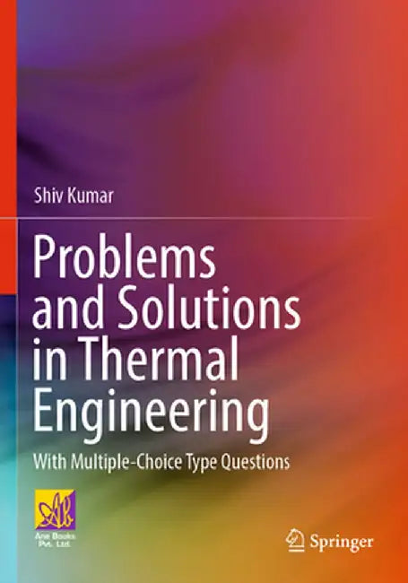 Problems and Solutions in Thermal Engineering: With Multiple-Choice Type Questions by Shiv Kumar