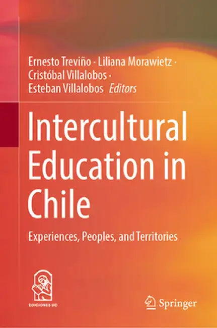 Intercultural Education in Chile: Experiences, Peoples, and Territories by Ernesto Treviño