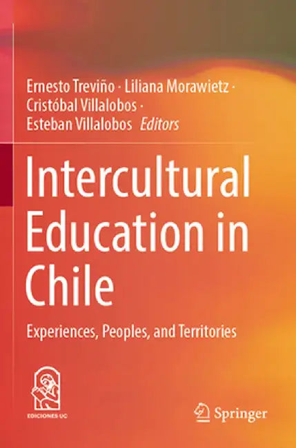 Intercultural Education in Chile: Experiences, Peoples, and Territories by Ernesto Treviño