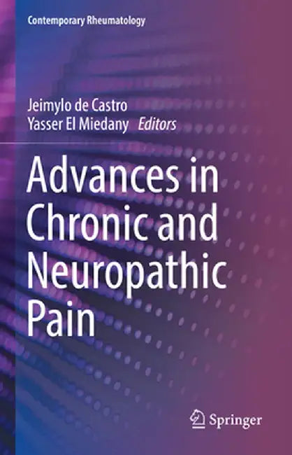 Advances in Chronic and Neuropathic Pain by Jeimylo de Castro