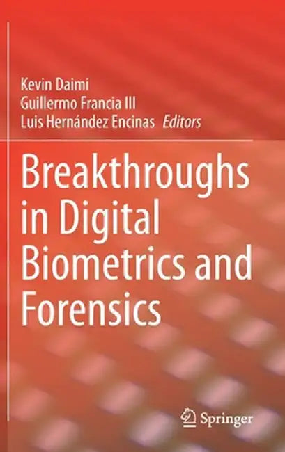 Breakthroughs in Digital Biometrics and Forensics by Kevin Daimi