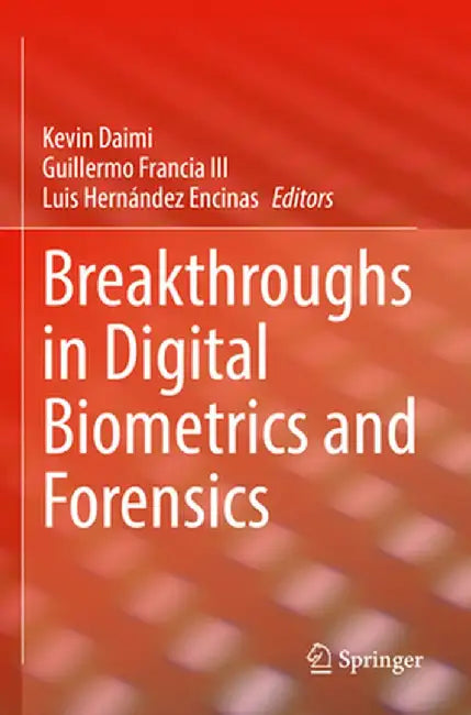 Breakthroughs in Digital Biometrics and Forensics by Kevin Daimi