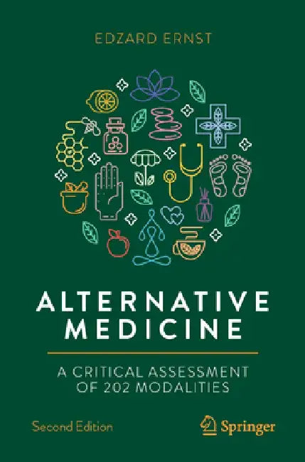 Alternative Medicine: A Critical Assessment of 202 Modalities by Edzard Ernst