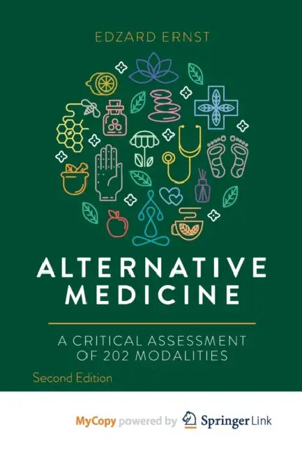 Alternative Medicine: A Critical Assessment of 202 Modalities by Cale Atkinson