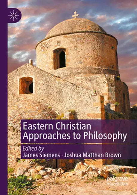 Eastern Christian Approaches to Philosophy by James Siemens