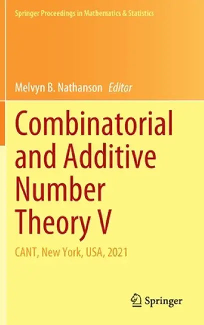 Combinatorial and Additive Number Theory V: Cant, New York, Usa, 2021 by Melvyn B. Nathanson