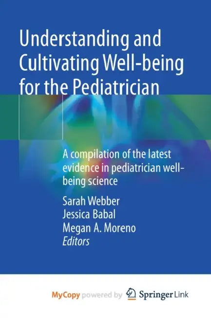 Understanding and Cultivating Well-being for the Pediatrician: A compilation of the latest evidence in pediatrician well-being science