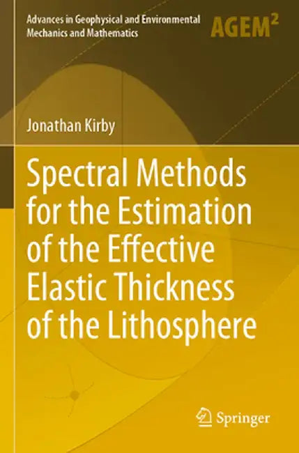 Spectral Methods for the Estimation of the Effective Elastic Thickness of the Lithosphere by Jonathan Kirby