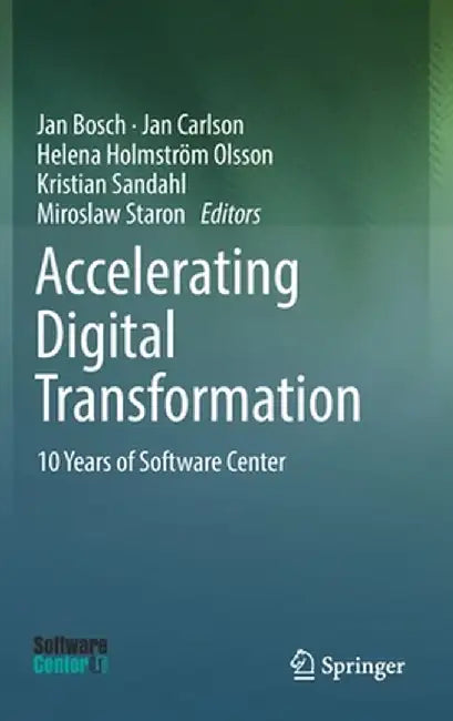 Accelerating Digital Transformation: 10 Years of Software Center by Jan Bosch