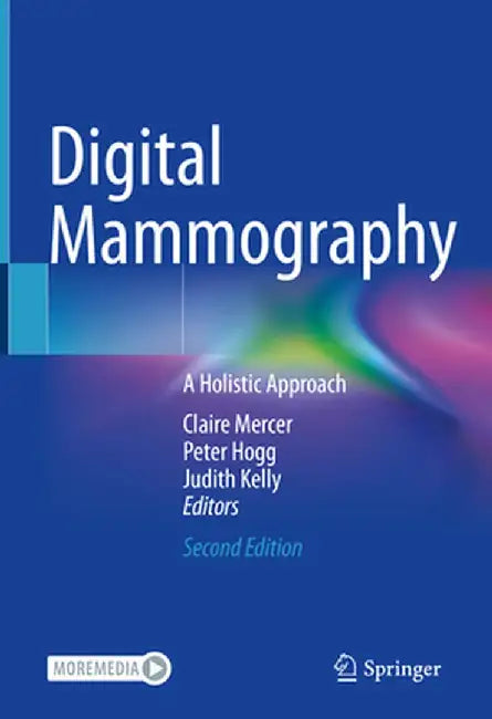 Digital Mammography: A Holistic Approach by Claire Mercer