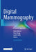 Digital Mammography: A Holistic Approach by Claire Mercer