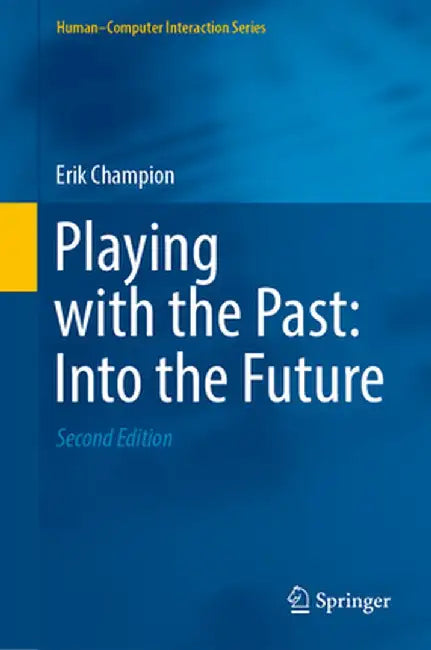 Playing with the Past: Into the Future by Erik Champion