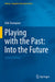 Playing with the Past: Into the Future by Erik Champion
