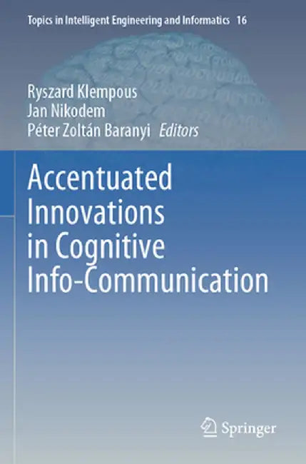 Accentuated Innovations in Cognitive Info-Communication by Ryszard Klempous