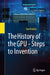 The History of the Gpu: Steps to Invention by Jon Peddie