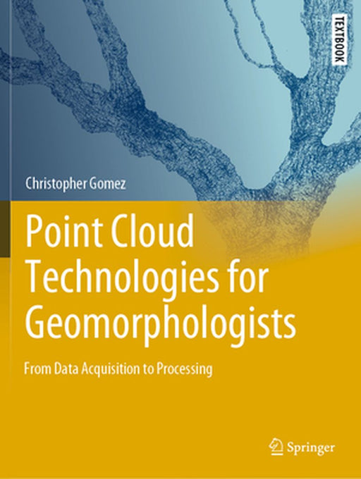 Point Cloud Technologies for Geomorphologists: From Data Acquisition to Processing by Christopher Gomez