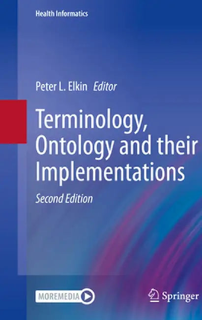Terminology, Ontology and Their Implementations by Peter L. Elkin