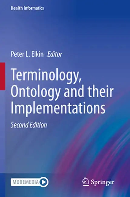 Terminology, Ontology and Their Implementations by Peter L. Elkin
