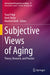 Subjective Views of Aging: Theory, Research, and Practice by Yuval Palgi