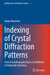Indexing of Crystal Diffraction Patterns: From Crystallography Basics to Methods of Automatic Indexing by Adam Morawiec