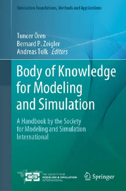 Body of Knowledge for Modeling and Simulation: A Handbook by the Society for Modeling and Simulation International by Tuncer Ören