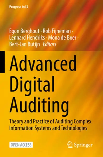 Advanced Digital Auditing: Theory and Practice of Auditing Complex Information Systems and Technologies by Egon Berghout