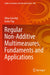 Regular Non-Additive Multimeasures. Fundaments and Applications by Alina Gavriluţ