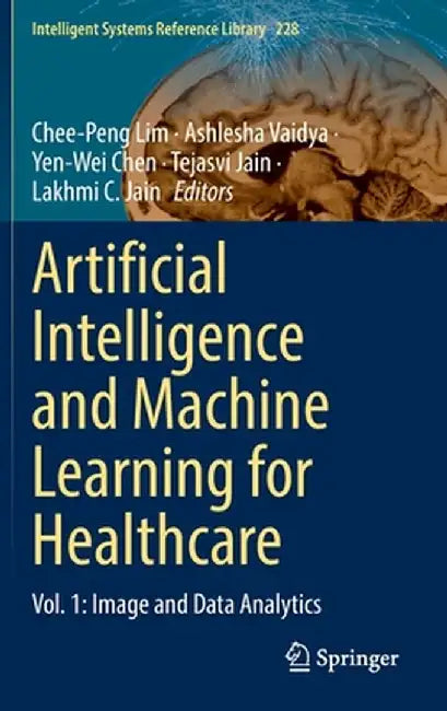 Artificial Intelligence and Machine Learning for Healthcare: Vol. 1: Image and Data Analytics by Chee-Peng Lim